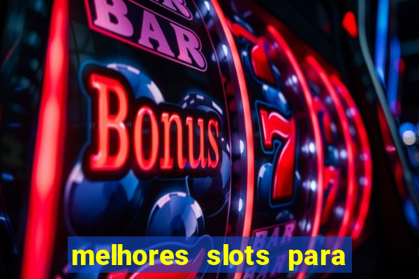 melhores slots para ganhar dinheiro